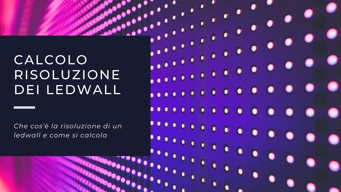 Calcolo risoluzione ledwall